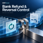 Bank Refund & Reversal Control